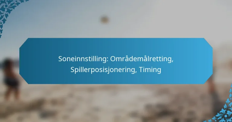 Soneinnstilling: Områdemålretting, Spillerposisjonering, Timing