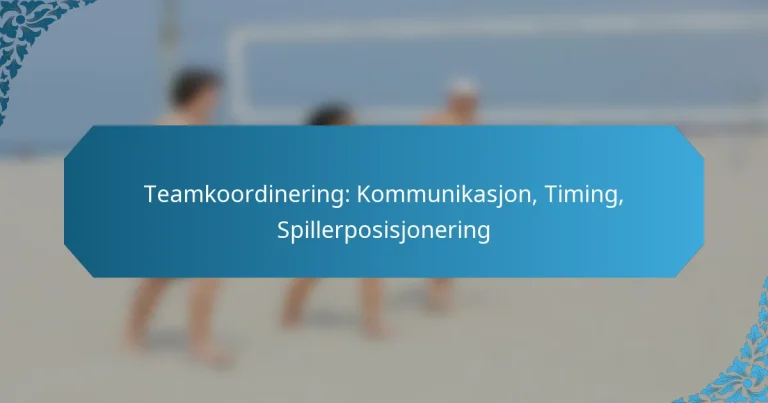 Teamkoordinering: Kommunikasjon, Timing, Spillerposisjonering
