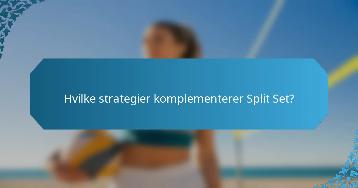 Hvilke strategier komplementerer Split Set?