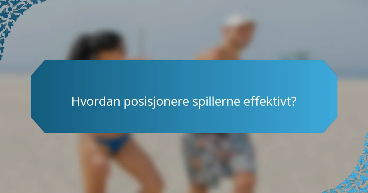 Hvordan posisjonere spillerne effektivt?